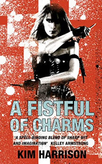 A Fistful of Charms by Kim Harrison book 4 in the Hollows, ISBN: 9780007236138