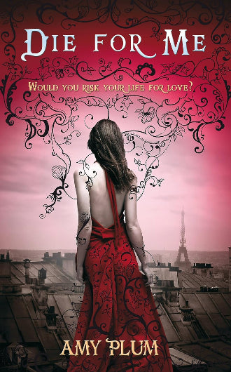 Die for Me by Amy Plum, book cover, The Revenants book 1, ISBN: 9781907411021