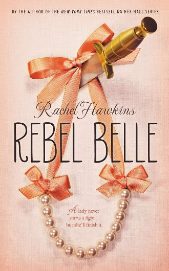 Rebel Belle by Rachel Hawkins book 1 in the Rebel Belle trilogy, ISBN: 9780147514356