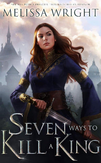 Seven Ways to Kill a King by Melissa Wright, ISBN: 9781950958108