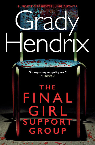 The Final Girl Support Group by Grady Hendrix, ISBN: 9781789097467