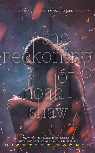 The Reckoning of Noah Shaw by Michelle Hodkin, book 2 in the Shaw Confessions trilogy, ISBN: 9781481456463