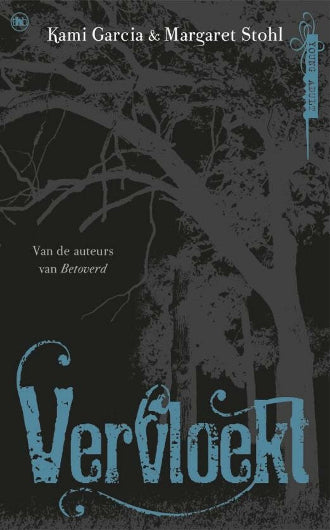 Vervloekt van Kami Garcia en Margaret Stohl, boek 2 in de Beautiful Creatures serie ISBN: 9789044341201
