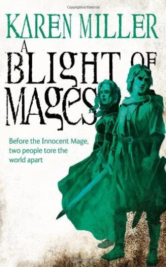 A Blight of Mages by Karen Miller, a prequel to Kingmaker, Kingbreaker duology, ISBN: 9781841497501