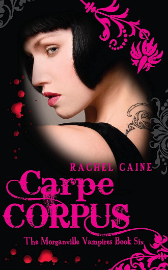 Carpe Corpus, book 6 in the Moganville Vampires series by Rachel Caine, ISBN 9780749010638