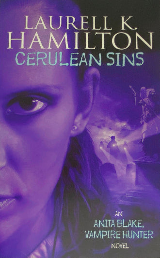 Cerulean Sins by Laurell K. Hamilton, book 11 in the Anita Blake, Vampire Hunter series, ISBN: 9781841492018