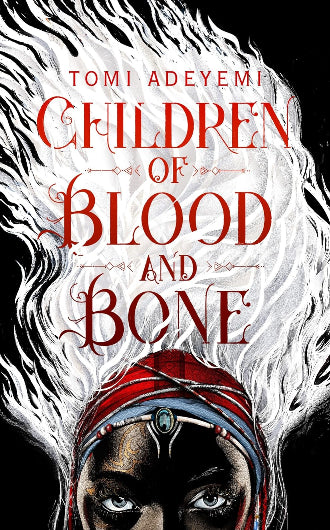 Children of Blood and Bone by Tomi Adeyemi, book 1 in the Legacy of Orïsha, ISBN: 9781509871353