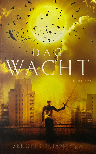 Dagwacht van Sergej Lukjanenko, boek 2 in de Nachtwacht serie, ISBN: 9789022991343