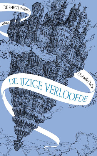 De Ijzige Verloofde van Christelle Dabos boek 1 in de Spiegelpassante, ISBN: 9789021048918