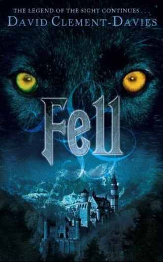 Fell by David Clement-Davies, book 2 in The SIght duology, ISBN: 9780810972667