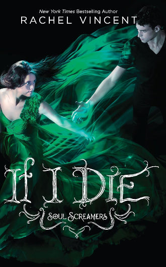 If I Die by Rachel Vincent Soul Screamers book 5