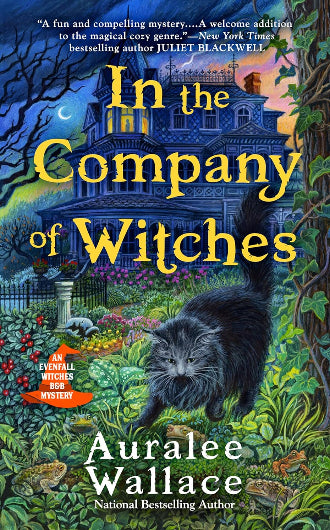 In the Company of Witches by Auralee Wallace, book 1 in the Evenfall Witches B&B series, ISBN: 9780593335833