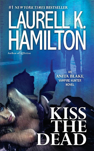 Kiss The Dead By Laurell K. Hamilton, book 21 in the Anita Blake Vampire Hunter series, ISBN: 9780515153002