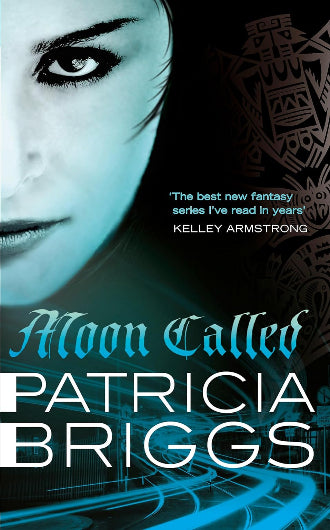 Moon Called by Patricia Briggs, book 1 in the Mercedes Thompson series, ISBN: 9780356500584