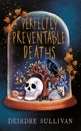 Perfectly Preventable Deaths by Deirdre Sullivan, ISBN: 9781471408236