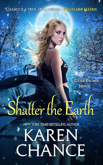Shatter The Earth by Karen Chance, book 10 in the Cassandra Palmer series, ISBN: 9781734534214