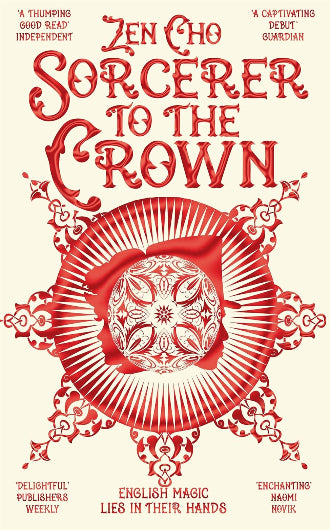Sorcerer To The Crown, book 1 in the Sorcerer Royal trilogy by Zen Cho