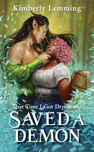 That Time I Got Drunk and Saved A Demon by Kimberly Lemming, book 1 in the Mead Mishaps trilogy, ISBN: 9781529431230