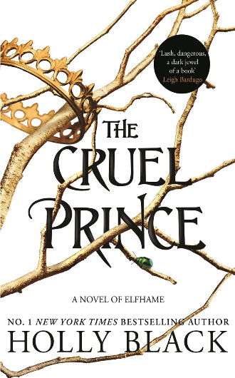 The Cruel Prince by Holly Black, book 1 in the Folk of the Air series, ISBN: 9781471407598