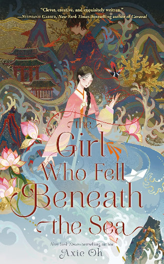 The Girl Who Fell Beneath The Sea by Axie Oh, ISBN: 9781250780867