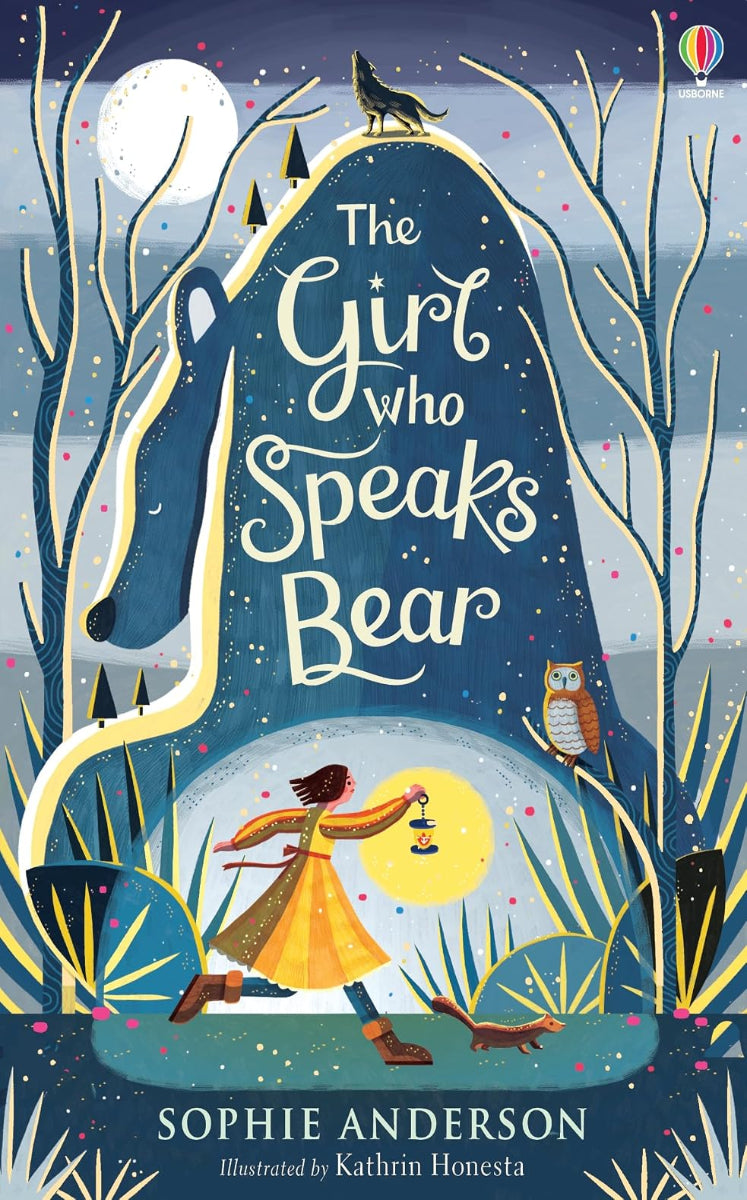 The Girl Who Speaks Bear by Sophie Anderson, ISBN: 9781474940672