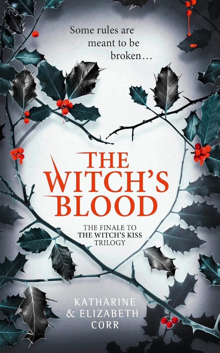 The Witch's Blood by Katharine & Elizabeth Corr, book 3 in the Witch's Kiss trilogy, ISBN: 9780008264789