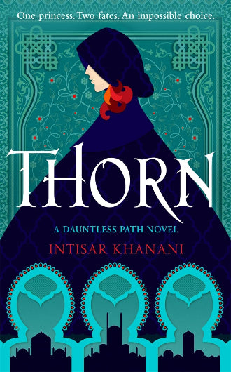 Thorn by Intisar Khanani book 1 in the Dauntless Path series ISBN: 9781471408724