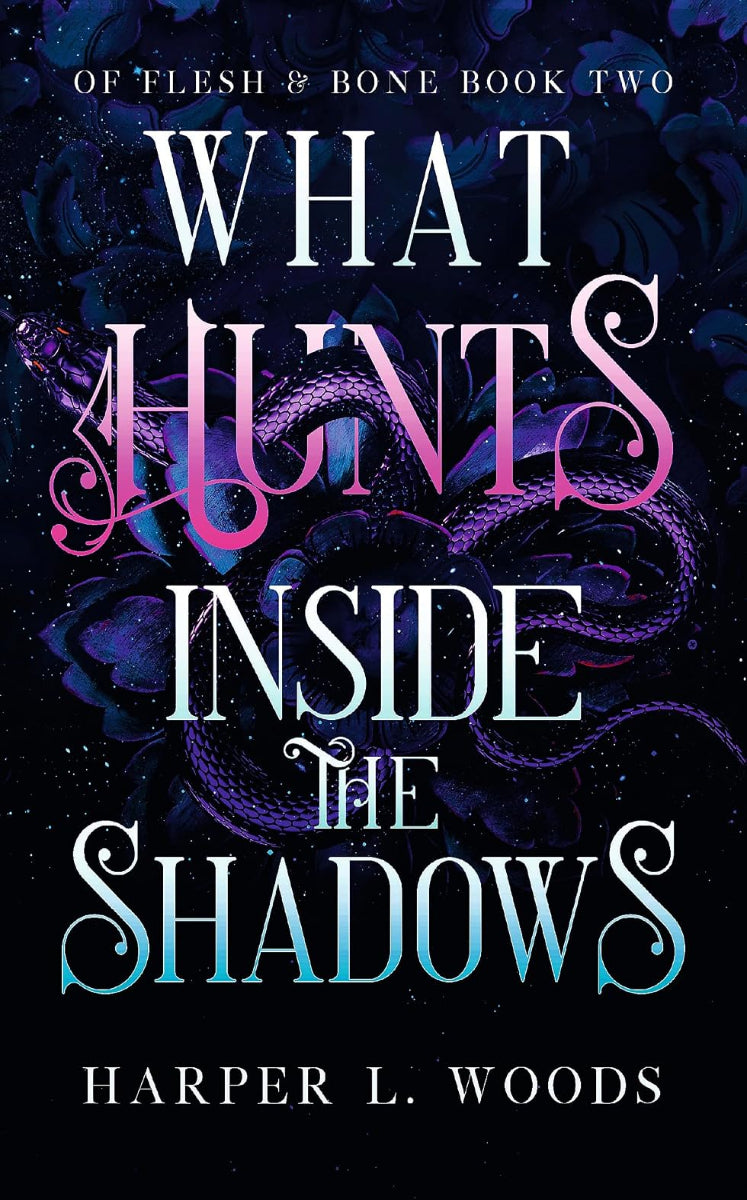 What Hunts Inside The Shadows by Harper L. Woods, book 2 in Of Flesh & Bone, ISBN: 9781399711715