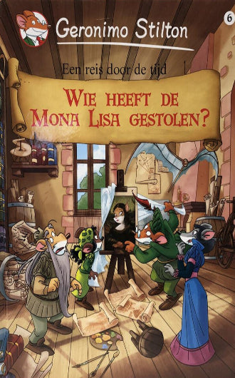 Wie Heeft De Mona Lisa Gestolen? Geronimo Stilton, Een Reis Door De Tijd boek 6