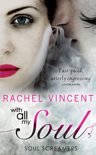 With All My Soul by Rachel Vincent, book 7, the final installment of Soul Screamers